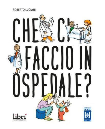 Che ci faccio in ospedale?
