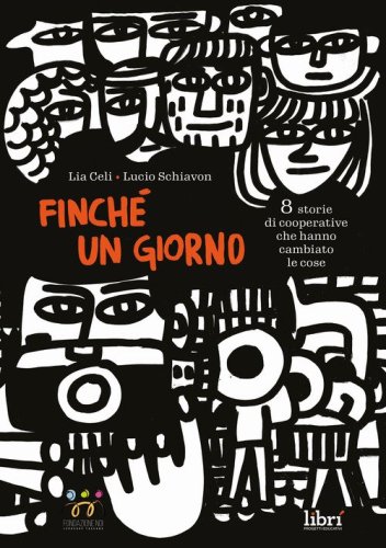 Finch&eacute; un giorno. 8 storie di cooperative che hanno cambiato le cose