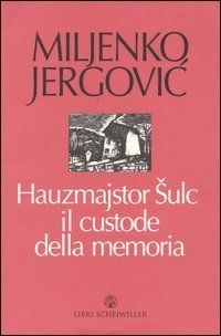 Hauzmajstor Sulc, il custode della memoria