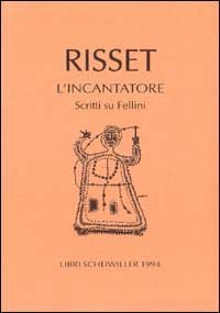 L'incantatore. Scritti su Fellini