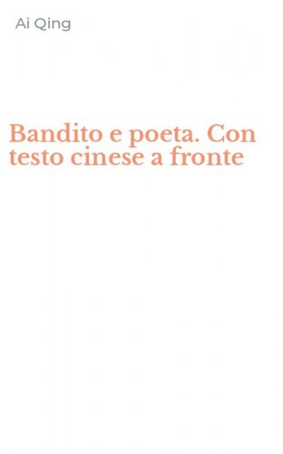 Bandito e poeta. Con testo cinese a fronte