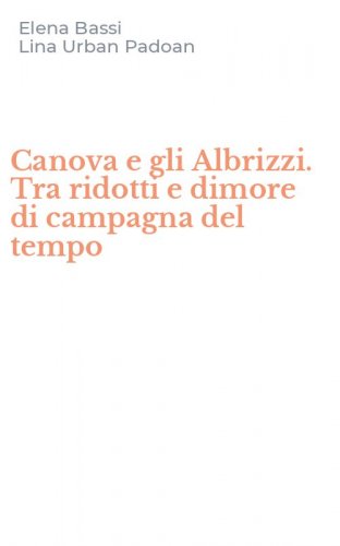 Canova e gli Albrizzi. Tra ridotti e dimore di campagna del tempo