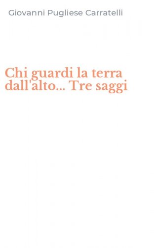 Chi guardi la terra dall'alto... Tre saggi