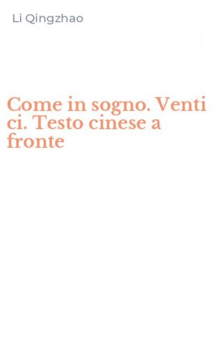 Come in sogno. Venti ci. Testo cinese a fronte