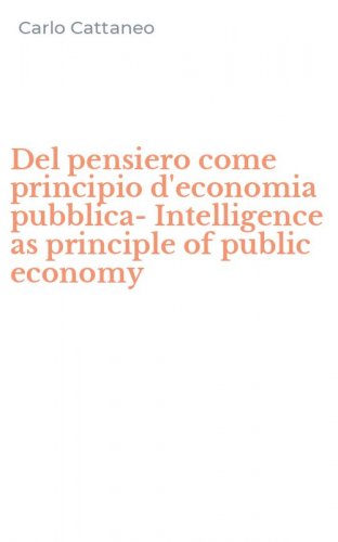 Del pensiero come principio d'economia pubblica-Intelligence as principle of public economy