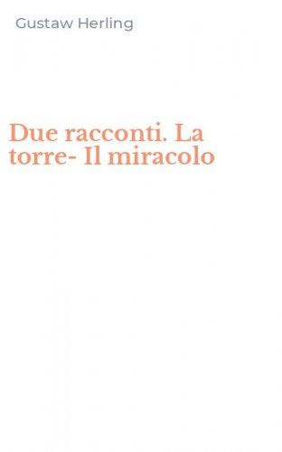 Due racconti. La torre-Il miracolo