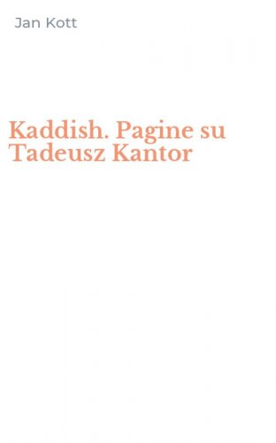 Kaddish. Pagine su Tadeusz Kantor