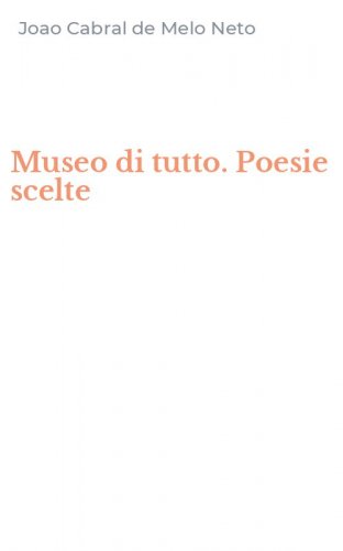 Museo di tutto. Poesie scelte