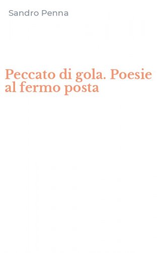 Peccato di gola. Poesie al fermo posta