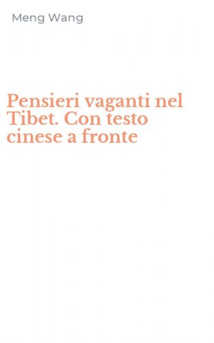 Pensieri vaganti nel Tibet. Con testo cinese a fronte