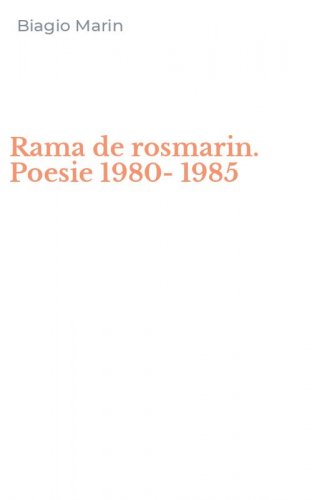 Rama de rosmarin. Poesie 1980-1985