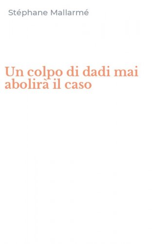 Un colpo di dadi mai abolir&agrave; il caso