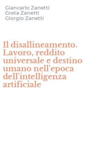 Il disallineamento. Lavoro, reddito universale e destino umano nell'epoca dell'intelligenza artificiale