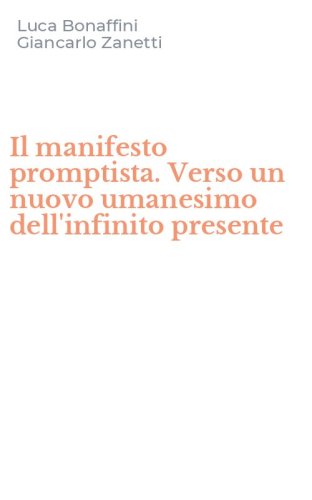 Il manifesto promptista. Verso un nuovo umanesimo dell'infinito presente