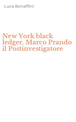 New York black ledger. Marco Prando il Postinvestigatore