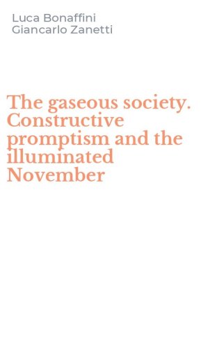 The gaseous society. Constructive promptism and the illuminated November