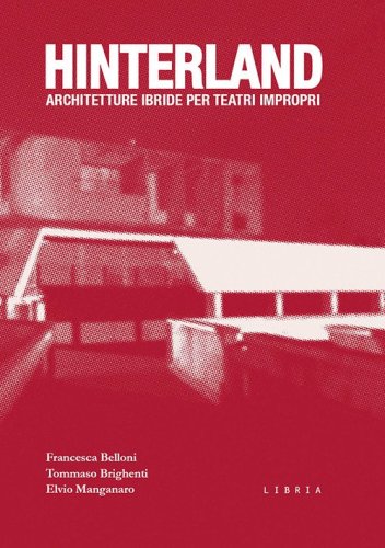 Hinterland. Architetture ibride per teatri impropri