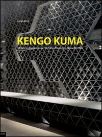 Kengo Kuma. Liticit&agrave; contemporanee. Da Stone Museum a Stone Pavilion. Ediz. italiana e inglese