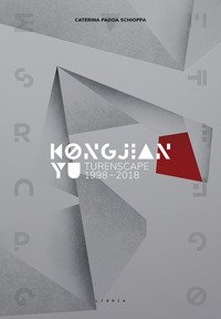 Kongjian Yu. Turenscape 1998-2018. Ediz. italiana e inglese