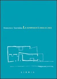 La semplicit&agrave; della casa