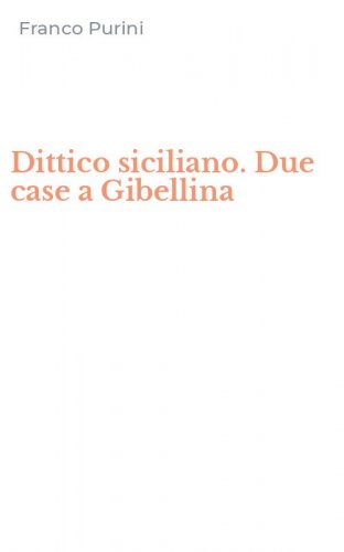 Dittico siciliano. Due case a Gibellina