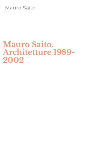 Mauro Saito. Architetture 1989-2002