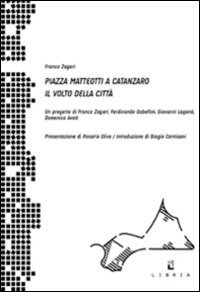 Piazza Matteotti a Catanzaro. Il volto della citt&agrave;