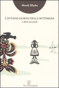 L'ottavo giorno della settimana e altri racconti