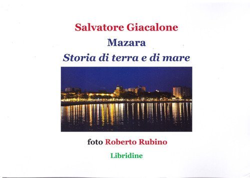 Mazara. Storia di terra e di mare. Storia, economia, cultura