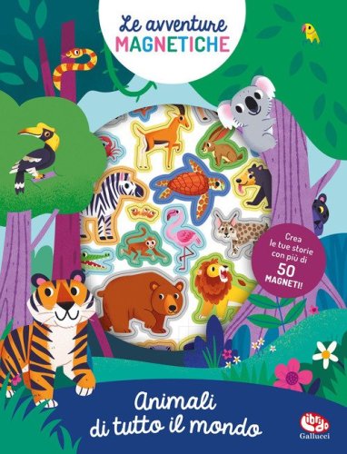 Animali di tutto il mondo. Avventure magnetiche