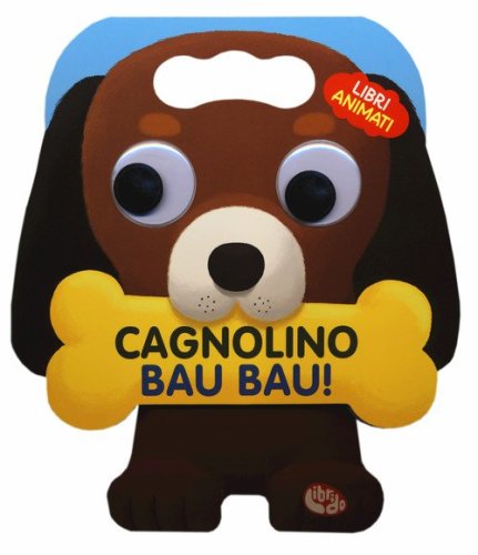 Cagnolino bau bau! Libri animati. Libro sonoro