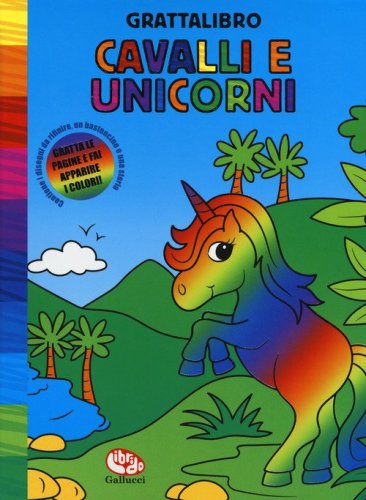 Cavalli e unicorni. Grattalibro