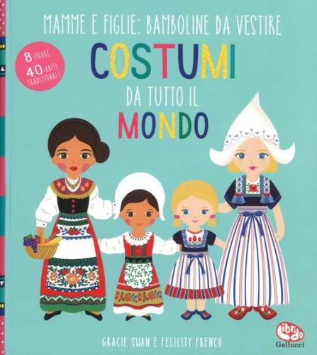 Costumi da tutto il mondo. Mamme e figlie: bamboline da vestire