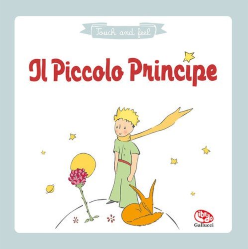 Il piccolo principe. Touch & feel
