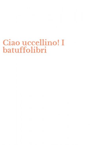 Ciao uccellino! I batuffolibri