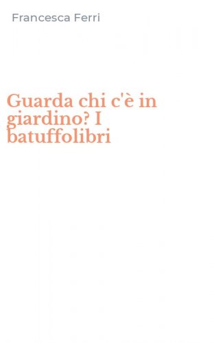 Guarda chi c'&egrave; in giardino? I batuffolibri