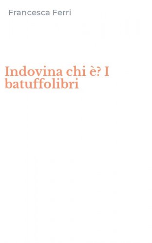 Indovina chi &egrave;? I batuffolibri