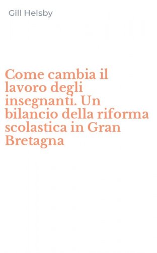 Come cambia il lavoro degli insegnanti. Un bilancio della riforma scolastica in Gran Bretagna