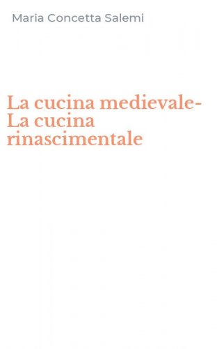 La cucina medievale-La cucina rinascimentale