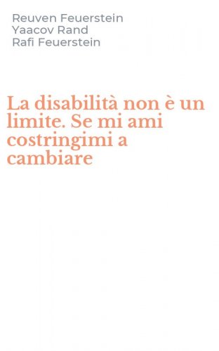 La disabilit&agrave; non &egrave; un limite. Se mi ami costringimi a cambiare