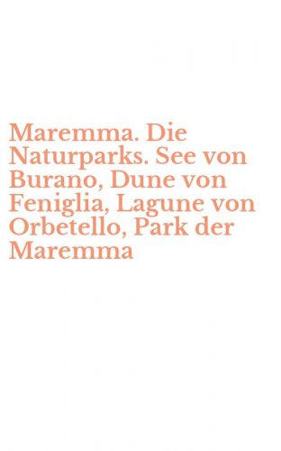Maremma. Die Naturparks. See von Burano, Dune von Feniglia, Lagune von Orbetello, Park der Maremma