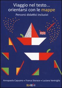 Viaggio nel testo... orientarsi con le mappe. Percorsi didattici inclusivi