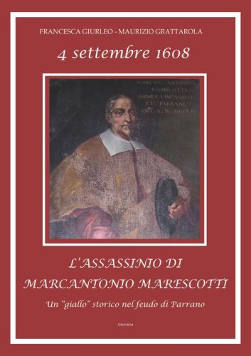 4 Settembre 1068. L'assassinio di Marcantonio Marescotti. Un &laquo;giallo&raquo; storico nel feudo di Parrano
