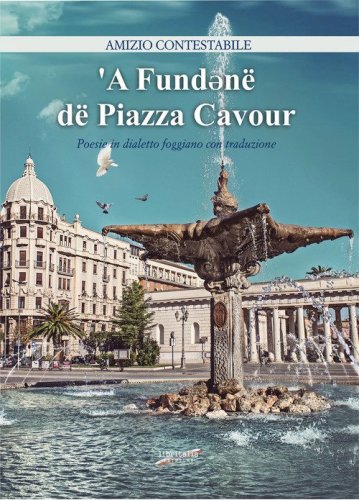 'A Fund*n&euml; d&euml; Piazza Cavour. Poesie in dialetto foggiano con traduzione