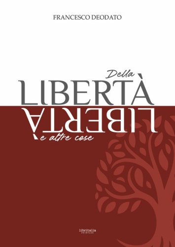 Della libert&agrave; e altre cose