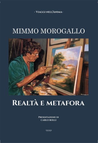 Mimmo Morogallo. Realt&agrave; e metafora