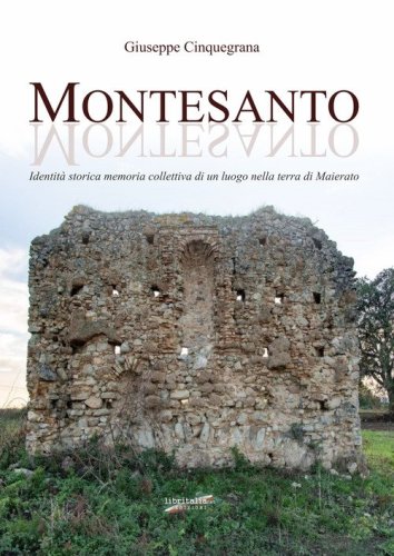 Montesanto. Identit&agrave; storica, memoria collettiva di un luogo nella terra di Maierato
