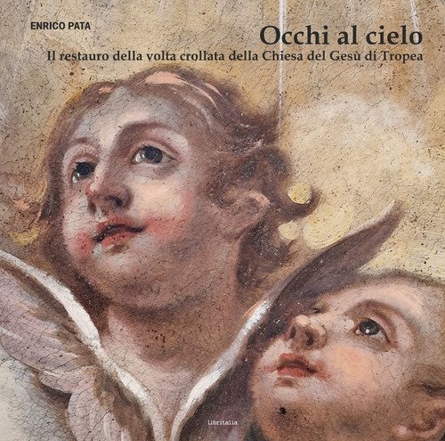 Occhi al cielo. Il restauro della volta crollata della Chiesa del Ges&ugrave; di Tropea