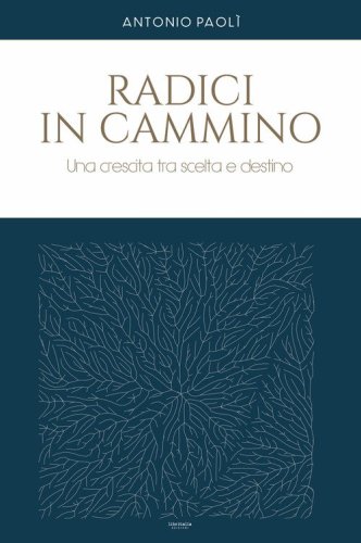 Radici in cammino. Una crescita tra scelta e destino