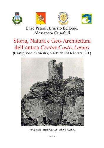 Storia, natura e geo-architettura dell'antica Civitas Castri Leonis